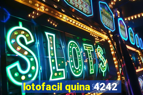 lotofacil quina 4242